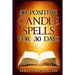 30 Positive Candle Spells for 30 Days: Blessing, Curse Breaking, Spell Reversing, Healing, Negativity Release, Love, Money, Health, Protection, Diet,