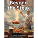 Beyond the Steak: Adventures in Meaty Cuisine