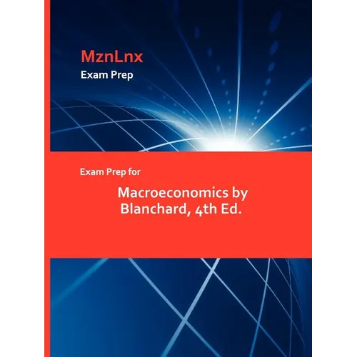 Exam Prep for Macroeconomics by Blanchard, 4th Ed.