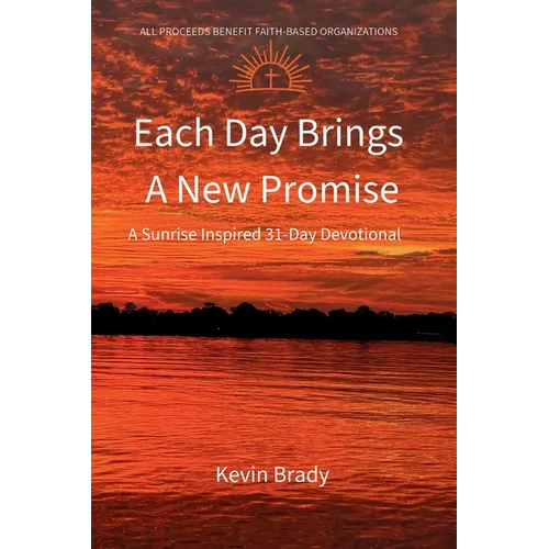 Each Day Brings a New Promise: A Sunrise Inspired 31-Day Devotional
