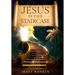 Jesus is the Staircase: The Only Way to Heaven