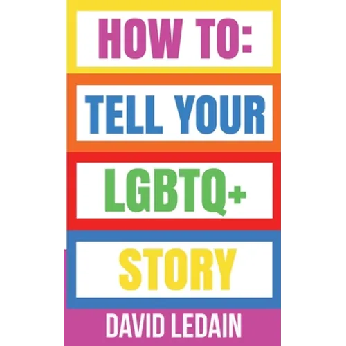How To Tell Your LGBTQ+ Story