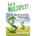 Let it Multiply!: How to Control Your Finances Easily