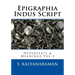 Epigraphia Indus Script: Hypertexts & Meanings Vol.3