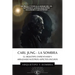 Carl Jung - La Sombra: Enfrentando Los Aspectos Oscuros De La Psique