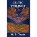 Celtic Twilight: Irish Fairy Lore, Folklore, and Ghostly Tales