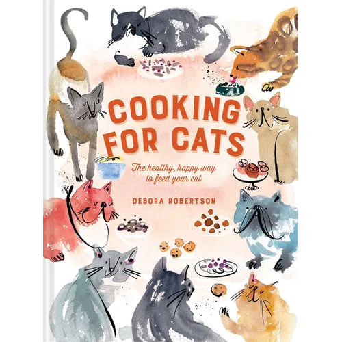 Cooking for Cats: The Healthy, Happy Way to Feed Your Cat