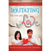 Irritating the Ones You Love