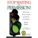 Stop Waiting for Permission!