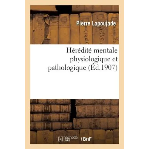 Hérédité Mentale Physiologique Et Pathologique