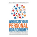 Who is in your Personal Boardroom?: How to choose people, assign roles and have conversations with purpose