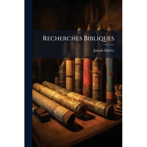 Recherches Bibliques: Histoire Des Origines D'après La Genèse...