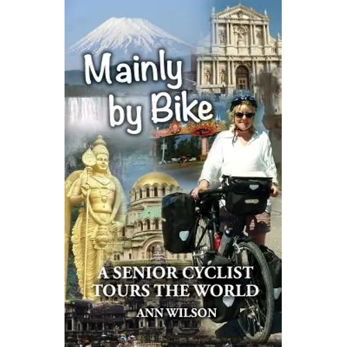 Mainly by Bike: A Senior Cyclist Tours the World