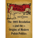 Rising Subjects: The 1905 Revolution and the Origins of Modern Polish Politics