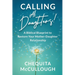 Calling All Daughters!: A Biblical Blueprint to Restore Your Mother-Daughter Relationship