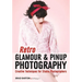 Retro Glamour & Pinup Photography: Creative Techniques for Studio Photographers