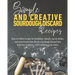 Simple and Creative Sourdough Discard Recipes: Easy-to-follow recipes for breakfast, brunch, savory dishes, and sweet treats that elevate sourdough di