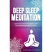 Deep Sleep Meditation: Ultimate Relaxation Techniques to Quiet Your Mind and Fall Asleep Instantly