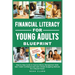 Financial Literacy for Young Adults Blueprint: Step-by-Step Guide to Improve Money Management Skills, Gain Credit Confidence & Learn Simple Budgeting