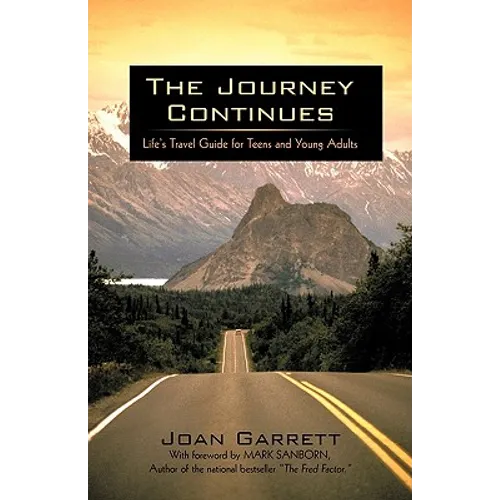 The Journey Continues: Life's Travel Guide for Teens and Young Adults