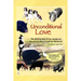 Unconditional Love: The Amazing Story of One Woman and the Animals That Changed Her Life Forever