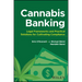 Cannabis Banking: Legal Frameworks and Practical Solutions for Cultivating Compliance