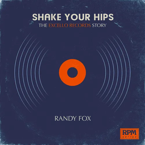 Shake Your Hips: The Excello Records Story