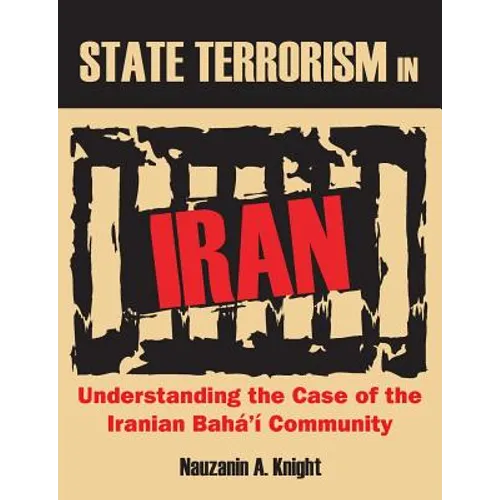 State Terrorism in Iran: Understanding the Case of the Iranian Bahá'í Community