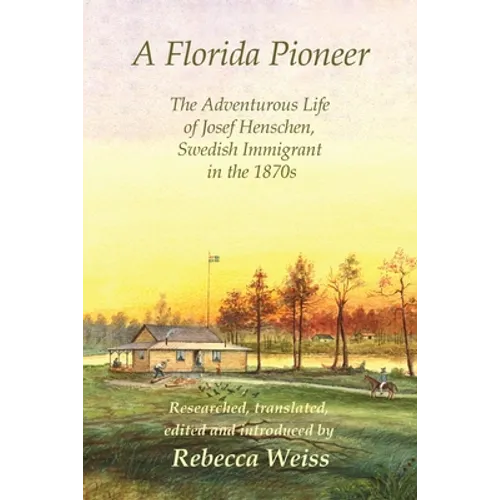 A Florida Pioneer, The adventurous life of Josef Henschen, Swedish immigrant in the 1870s