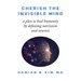 Cherish the Invisible Mind: A Plan to Heal Humanity by Defeating Narcissism and Neurosis