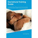 Dachshund Training Guide Dachshund Training Includes: Dachshund Tricks, Socializing, Housetraining, Agility, Obedience, Behavioral Training, and More