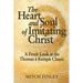 The Heart and Soul of Imitating Christ: A Fresh Look at the Thomas a Kempis Classic