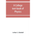 A college text-book of physics