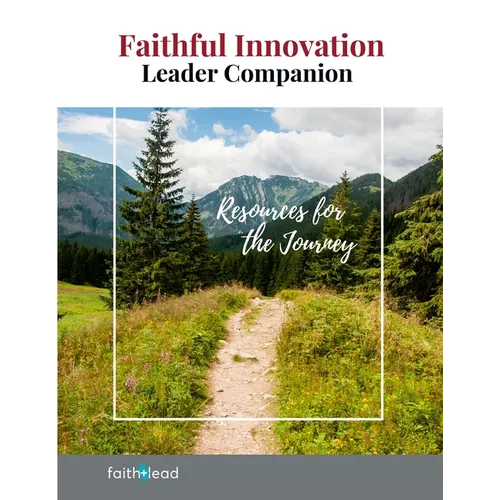 Faithful Innovation Leader Companion: Resources for the Journey
