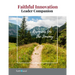 Faithful Innovation Leader Companion: Resources for the Journey
