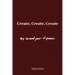 Create, Create, Create: My Second Year of Poems