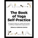 The Book of Yoga Self-Practice: 20 Tools to Help You Create and Sustain a Fulfilling Independent Yoga Practice