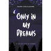 Only In My Dreams