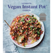 The Essential Vegan Instant Pot Cookbook: Fresh and Foolproof Plant-Based Recipes for Your Electric Pressure Cooker