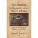 Spiritualism in Nineteenth-Century New Orleans: The Life and Times of Henry Louis Rey