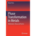 Phase Transformation in Metals: Mathematics, Theory and Practice