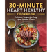 30-Minute Heart Healthy Cookbook: Delicious Recipes for Easy, Low-Sodium Meals