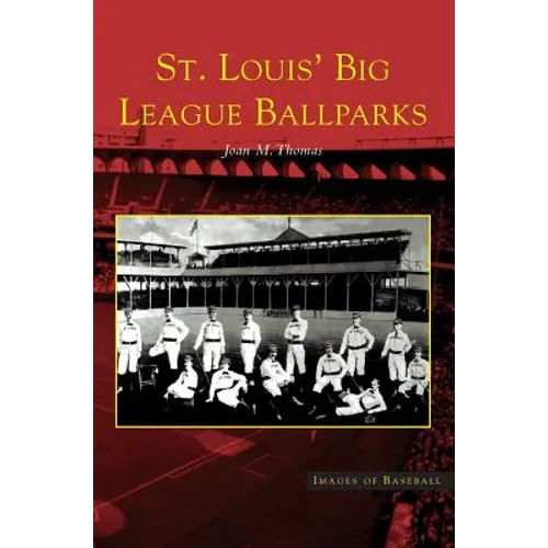 St. Louis' Big League Ballparks