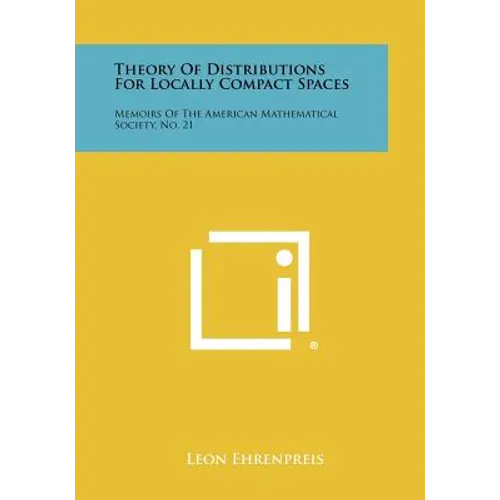 Theory Of Distributions For Locally Compact Spaces: Memoirs Of The American Mathematical Society, No. 21