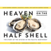 Heaven on the Half Shell: The Story of the Oyster in the Pacific Northwest