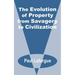 The Evolution of Property from Savagery to Civilization