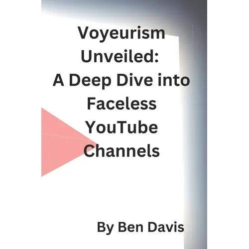 Voyeurism Unveiled: A Deep Dive into Faceless YouTube Channels