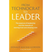 From Technocrat to Leader: The essence of leadership and the rewards of earning trust and showing care