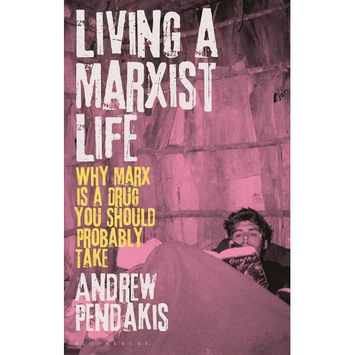 Living a Marxist Life: Why Marx is a Drug You Should Probably Take