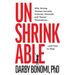 Unshrinkable: Why Strong Women Secretly Criticize, Diminish, and Thwart Themselves...and How to Stop